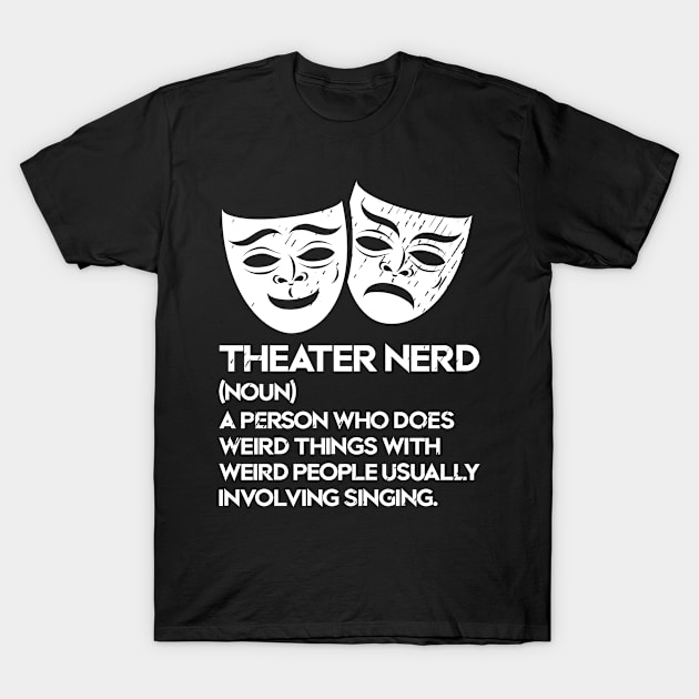 Theater Nerd Noun Fan Musical Opera Stage Actor T-Shirt by Tom´s TeeStore